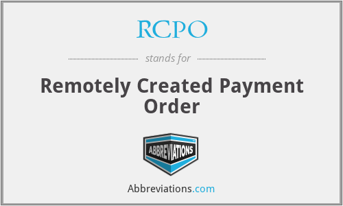 RCPO - Remotely Created Payment Order