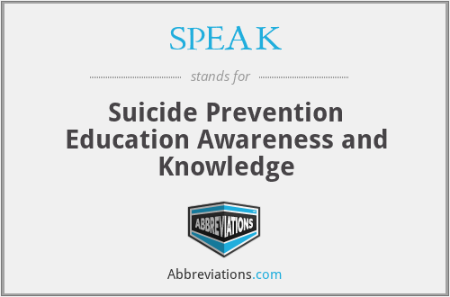 SPEAK - Suicide Prevention Education Awareness and Knowledge