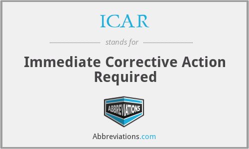 ICAR - Immediate Corrective Action Required