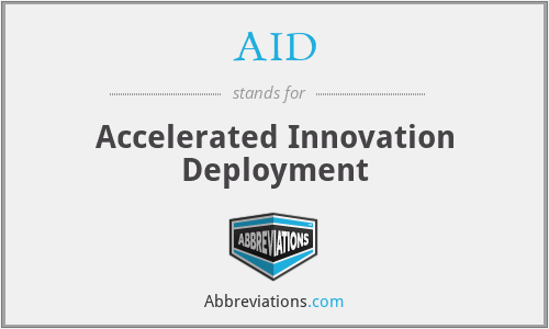 AID - Accelerated Innovation Deployment