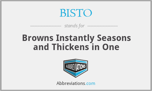 BISTO - Browns Instantly Seasons and Thickens in One