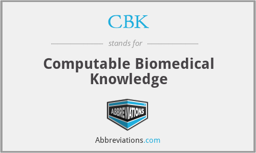 CBK - Computable Biomedical Knowledge