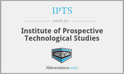IPTS - Institute of Prospective Technological Studies