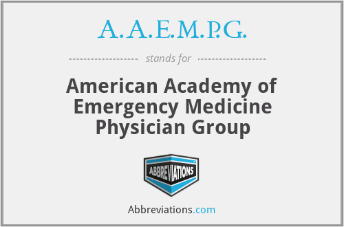 A.A.E.M.P.G. - American Academy of Emergency Medicine Physician Group