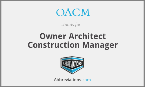 OACM - Owner Architect Construction Manager