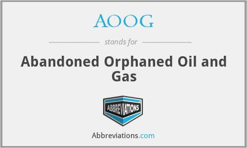 AOOG - Abandoned Orphaned Oil and Gas