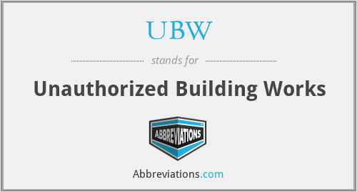 UBW - Unauthorized Building Works