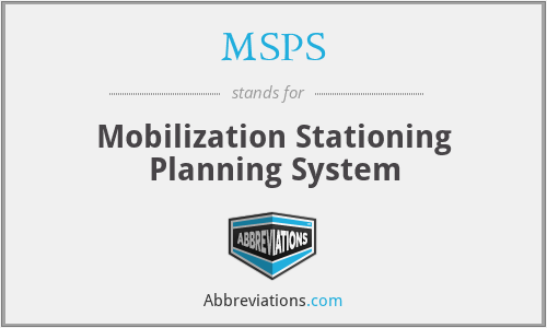 MSPS - Mobilization Stationing Planning System