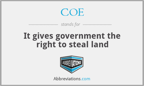 COE - It gives government the right to steal land