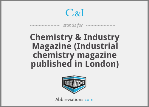 C&I - Chemistry & Industry Magazine (Industrial chemistry magazine published in London)