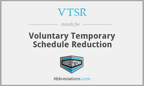 VTSR - Voluntary Temporary Schedule Reduction