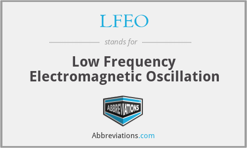 LFEO - Low Frequency Electromagnetic Oscillation