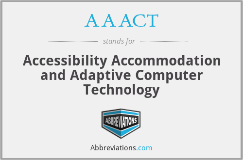AAACT - Accessibility Accommodation and Adaptive Computer Technology
