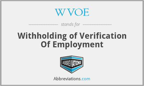 WVOE - Withholding of Verification Of Employment