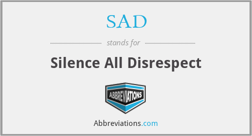 SAD - Silence All Disrespect