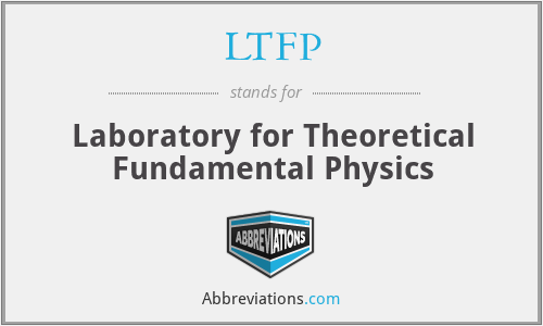LTFP - Laboratory for Theoretical Fundamental Physics
