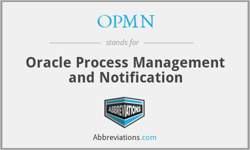 OPMN - Oracle Process Management and Notification