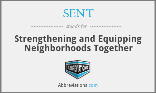 SENT - Strengthening and Equipping Neighborhoods Together