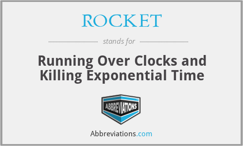 ROCKET - Running Over Clocks and Killing Exponential Time