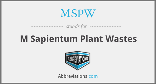 MSPW - M Sapientum Plant Wastes