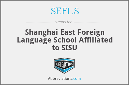 SEFLS - Shanghai East Foreign Language School Affiliated to SISU