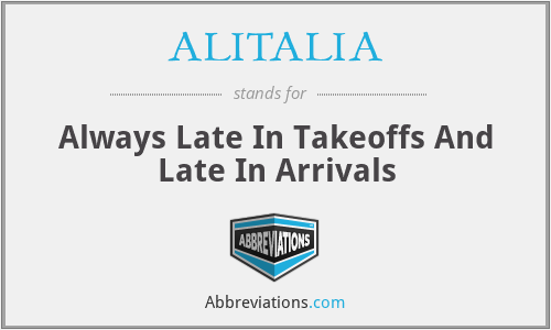 ALITALIA - Always Late In Takeoffs And Late In Arrivals