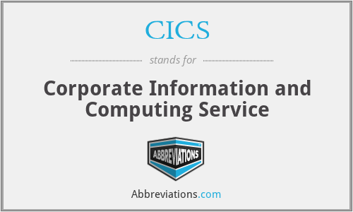 CICS - Corporate Information and Computing Service