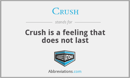 Crush - Crush is a feeling that does not last