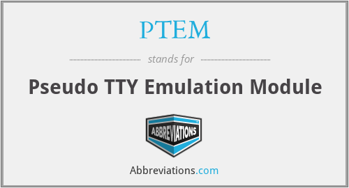 PTEM - Pseudo TTY Emulation Module