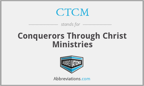 CTCM - Conquerors Through Christ Ministries