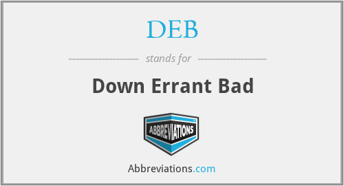 DEB - Down Errant Bad