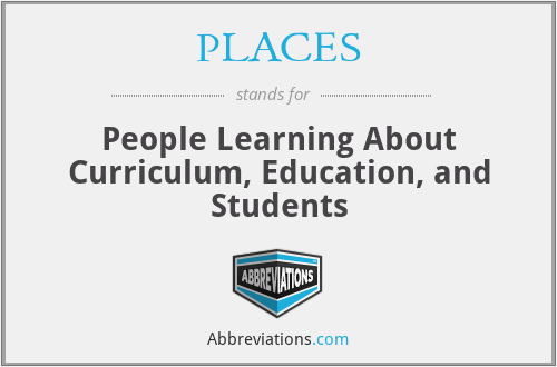PLACES - People Learning About Curriculum, Education, and Students