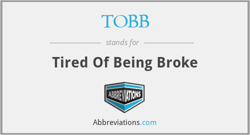 TOBB - Tired Of Being Broke