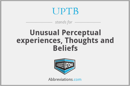 UPTB - Unusual Perceptual experiences, Thoughts and Beliefs