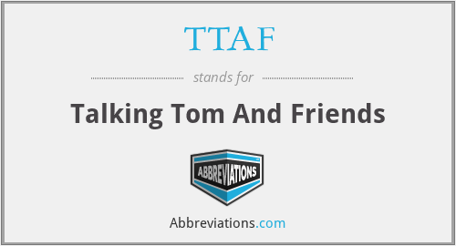 TTAF - Talking Tom And Friends