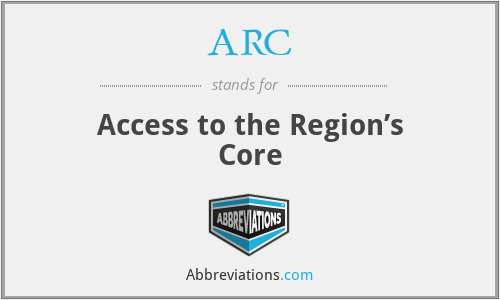 ARC - Access to the Region’s Core