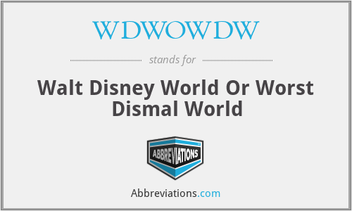 WDWOWDW - Walt Disney World Or Worst Dismal World