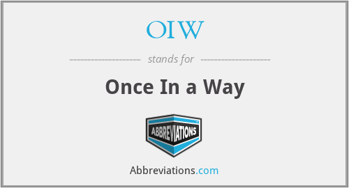 OIW - Once In a Way