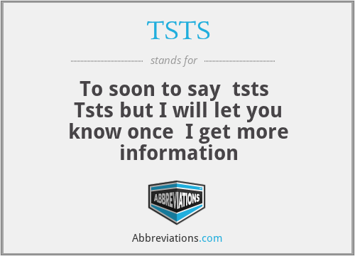 TSTS - To soon to say  tsts 
Tsts but I will let you know once  I get more information