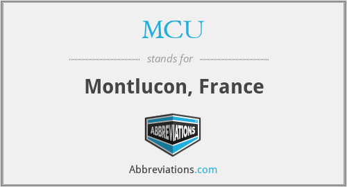 MCU - Montlucon, France