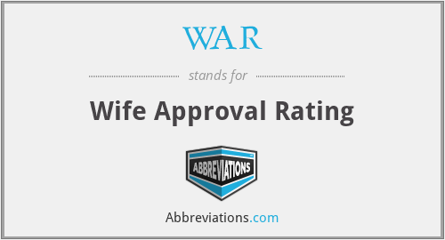 WAR - Wife Approval Rating