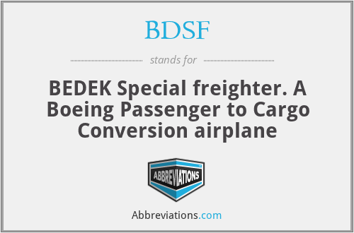 BDSF - BEDEK Special freighter. A Boeing Passenger to Cargo Conversion airplane