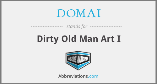DOMAI - Dirty Old Man Art I