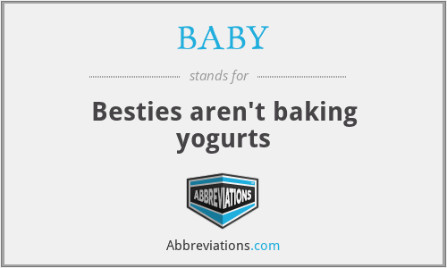 BABY - Besties aren't baking yogurts