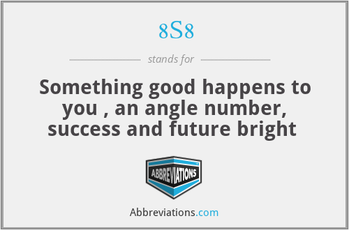 8S8 - Something good happens to you , an angle number, success and future bright 