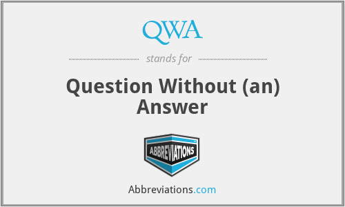 QWA - Question Without (an) Answer