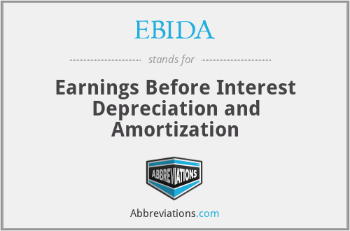 EBIDA - Earnings Before Interest Depreciation and Amortization