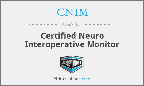 CNIM - Certified Neuro Interoperative Monitor