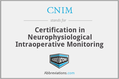 CNIM - Certification in Neurophysiological Intraoperative Monitoring