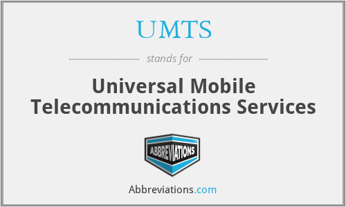 UMTS - Universal Mobile Telecommunications Services